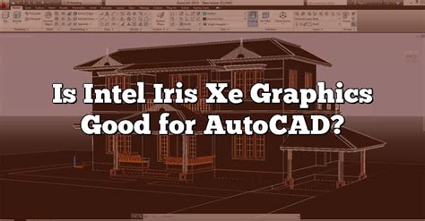 iris xe cad.